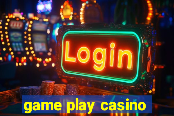 game play casino